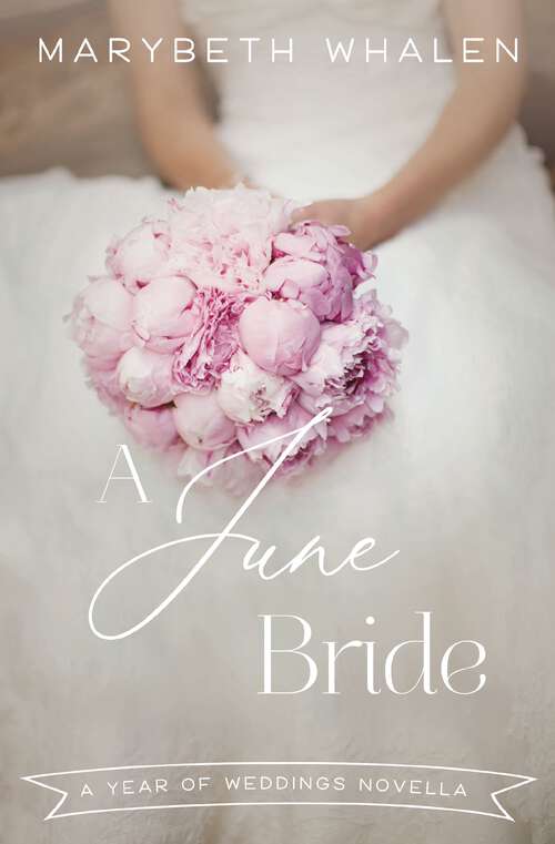Book cover of A June Bride (A Year of Weddings Novella)