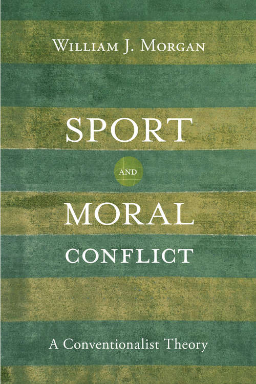 Book cover of Sport and Moral Conflict: A Conventionalist Theory