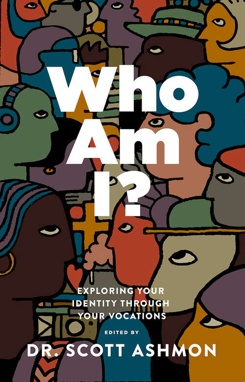 Book cover of Who Am I?: Exploring Your Identity through Your Vocations
