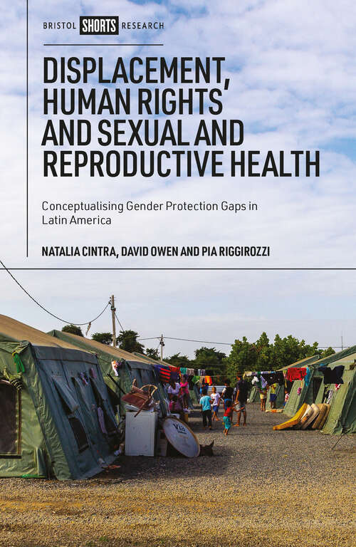 Book cover of Displacement, Human Rights and Sexual and Reproductive Health: Conceptualizing Gender Protection Gaps in Latin America