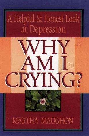 Book cover of Why Am I Crying?: A Helpful & Honest Look at Depression