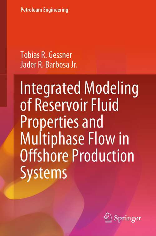 Book cover of Integrated Modeling of Reservoir Fluid Properties and Multiphase Flow in Offshore Production Systems (1st ed. 2023) (Petroleum Engineering)