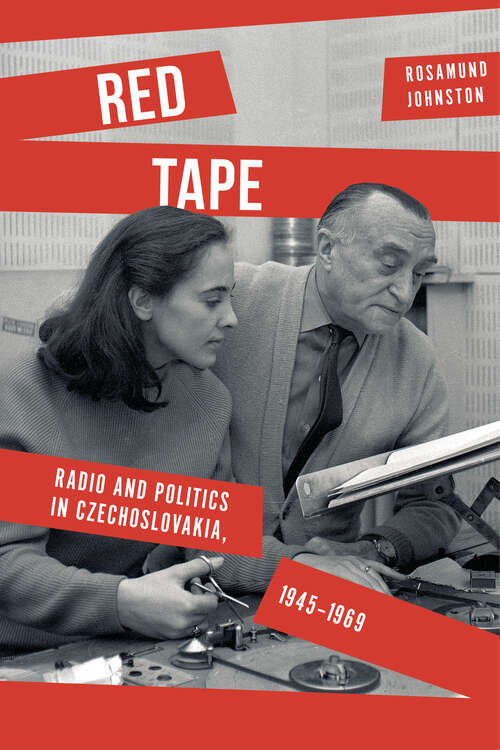Book cover of Red Tape: Radio and Politics in Czechoslovakia, 1945-1969 (Stanford Studies on Central and Eastern Europe)