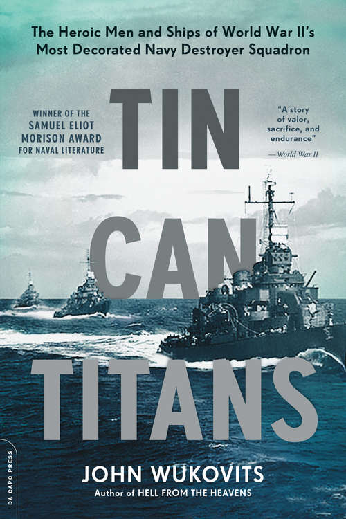 Book cover of Tin Can Titans: The Heroic Men and Ships of World War II's Most Decorated Navy Destroyer Squadron