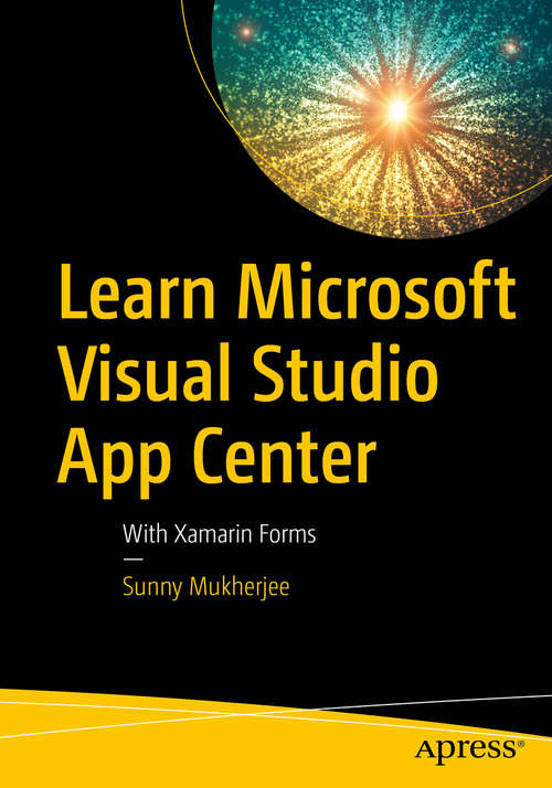 Book cover of Learn Microsoft Visual Studio App Center: With Xamarin Forms (1st ed.)