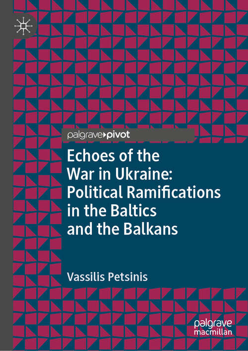 Book cover of Echoes of the War in Ukraine: Political Ramifications in the Baltics and the Balkans (Central and Eastern European Perspectives on International Relations)