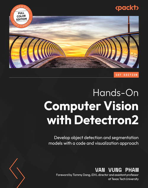 Book cover of Hands-On Computer Vision with Detectron2: Develop object detection and segmentation models with a code and visualization approach