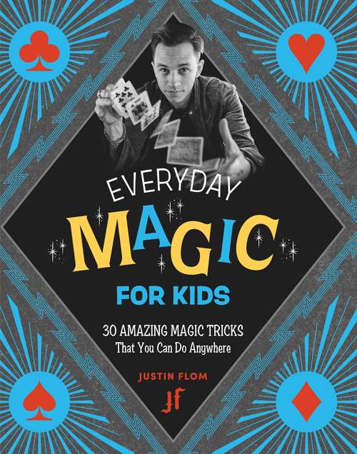 Book cover of Everyday Magic for Kids: 30 Amazing Magic Tricks That You Can Do Anywhere