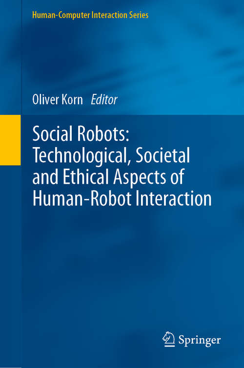 Book cover of Social Robots: Technological, Societal and Ethical Aspects of Human-Robot Interaction: Technological, Societal And Ethical Aspects Of Human-robot Interaction (1st ed. 2019) (Human–Computer Interaction Series)