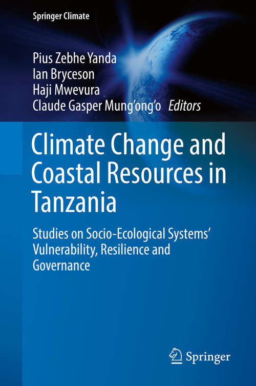 Book cover of Climate Change and Coastal Resources in Tanzania: Studies on Socio-Ecological Systems’ Vulnerability, Resilience and Governance (1st ed. 2019) (Springer Climate)