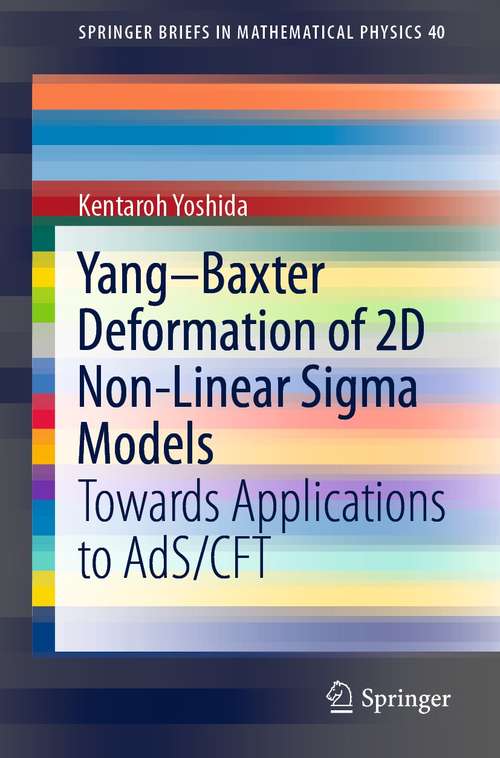 Book cover of Yang–Baxter Deformation of 2D Non-Linear Sigma Models: Towards Applications to AdS/CFT (1st ed. 2021) (SpringerBriefs in Mathematical Physics #40)