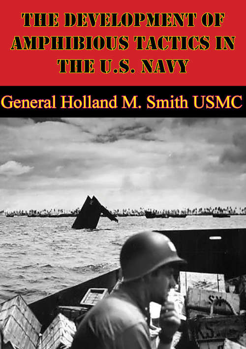 The Development Of Amphibious Tactics In The U.S. Navy