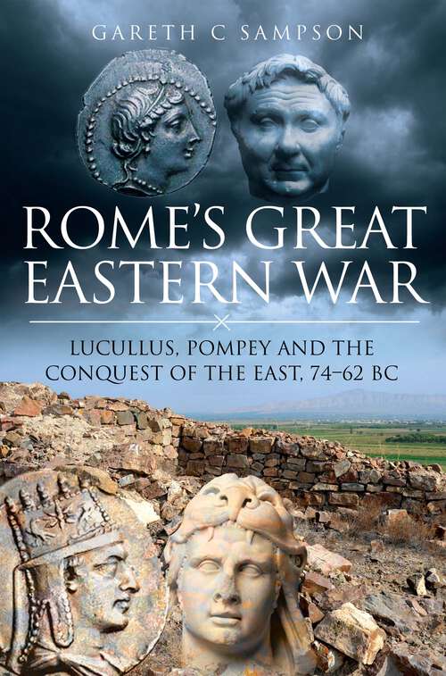 Book cover of Rome's Great Eastern War: Lucullus, Pompey and the Conquest of the East, 74–62 BC