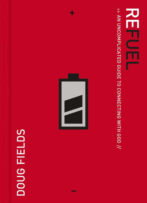 Book cover of Refuel: An Uncomplicated Guide to Connecting with God (Limited Edition)