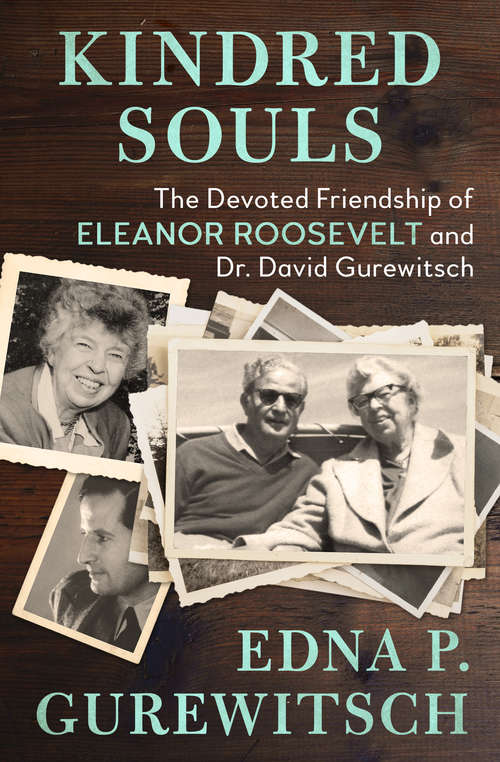 Book cover of Kindred Souls: The Devoted Friendship of Eleanor Roosevelt and Dr. David Gurewitsch