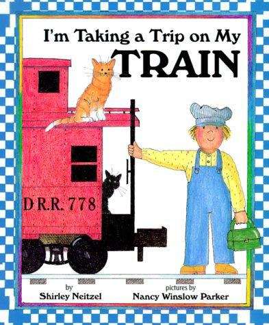 Book cover of I'm Taking a Trip on My Train