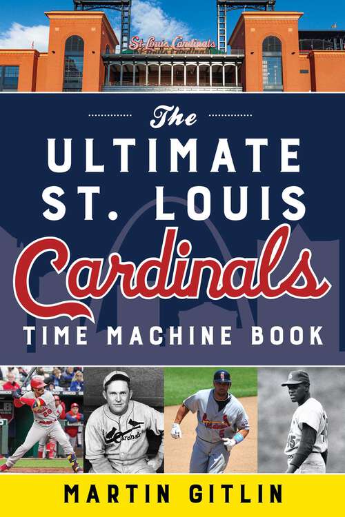Book cover of Ultimate St. Louis Cardinals Time Machine Book