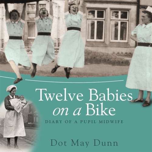 Book cover of Twelve Babies on a Bike: Diary of a Pupil Midwife