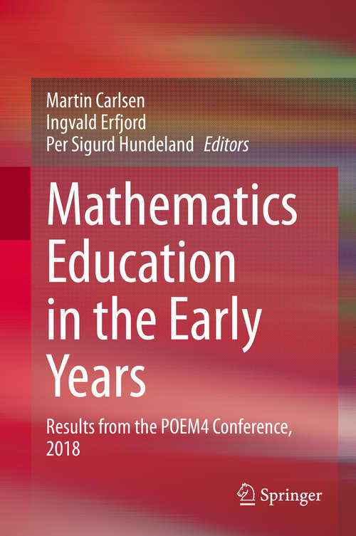 Book cover of Mathematics Education in the Early Years: Results from the POEM4 Conference, 2018 (1st ed. 2020)