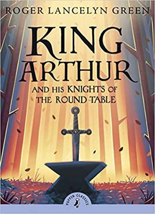 Book cover of King Arthur and His Knights of the Round Table