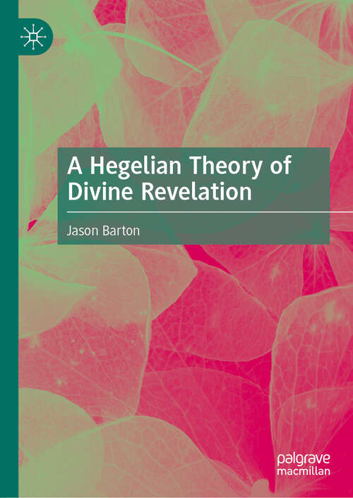 Book cover of A Hegelian Theory of Divine Revelation