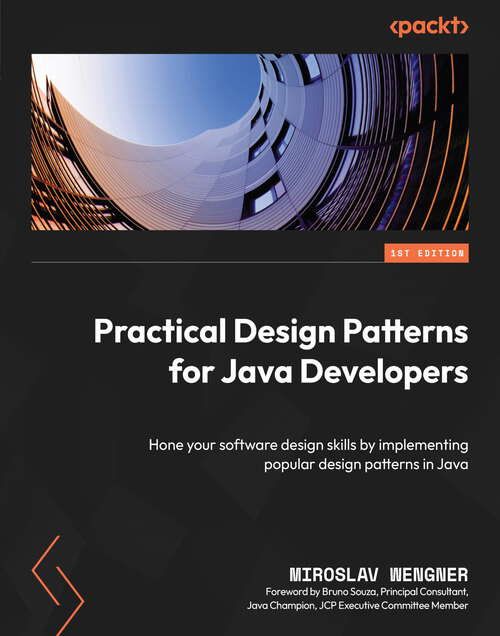 Book cover of Practical Design Patterns for Java Developers: Hone your software design skills by implementing popular design patterns in Java