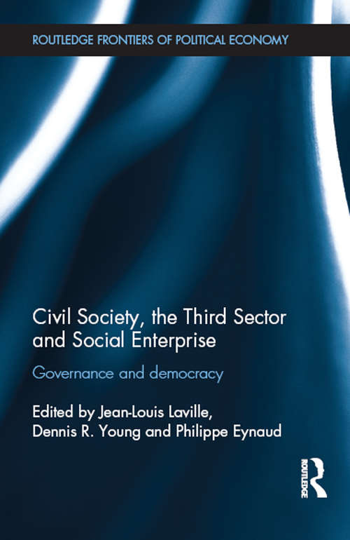 Civil Society, the Third Sector and Social Enterprise: Governance and Democracy (Routledge Frontiers of Political Economy)