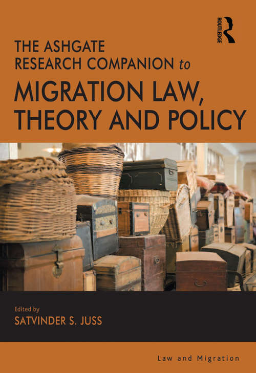 The Ashgate Research Companion to Migration Law, Theory and Policy (Law and Migration)