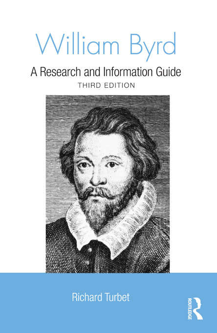 Book cover of William Byrd: A Research and Information Guide (3) (Routledge Music Bibliographies)