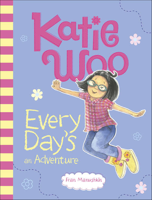 Book cover of Katie Woo, Every Day's an Adventure (Katie Woo)
