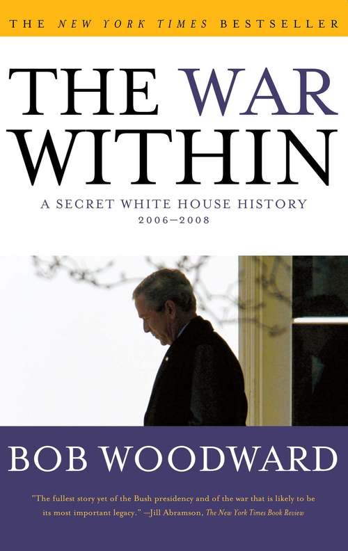 Book cover of The War Within: A Secret White House History, 2006-2008