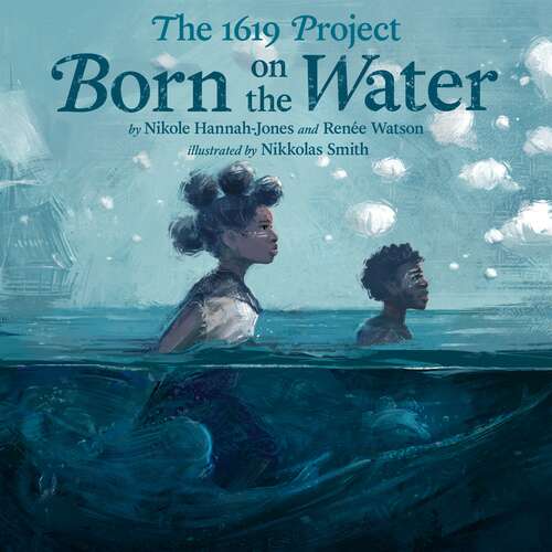 Book cover of The 1619 Project Born on the Water Picture Book