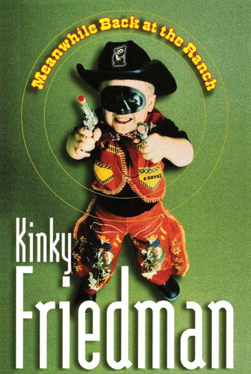 Book cover of Meanwhile Back at the Ranch (Kinky Friedman #15)