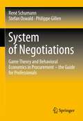 System of Negotiations: Game Theory and Behavioral Economics in Procurement – the Guide for Professionals