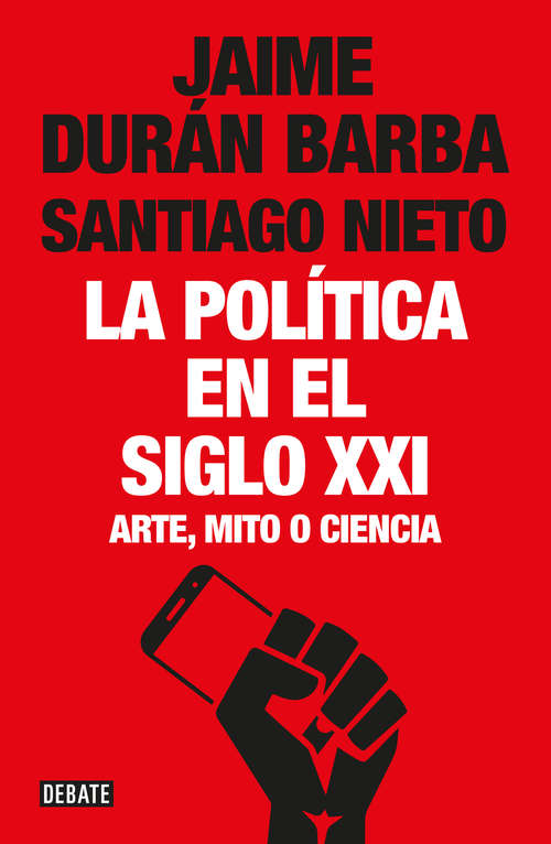 Book cover of La política en el siglo XXI: Arte, mito o ciencia