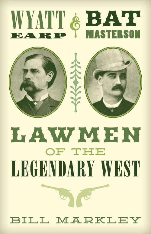 Book cover of Wyatt Earp and Bat Masterson: Lawmen of the Legendary West