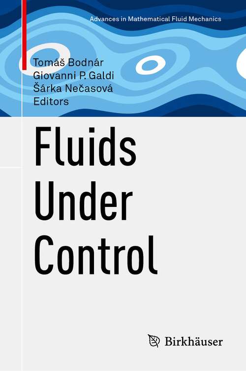 Book cover of Fluids Under Control (2024) (Advances in Mathematical Fluid Mechanics)