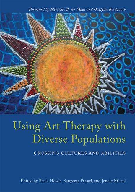 Using Art Therapy With Diverse Populations: Crossing Cultures and Abilities