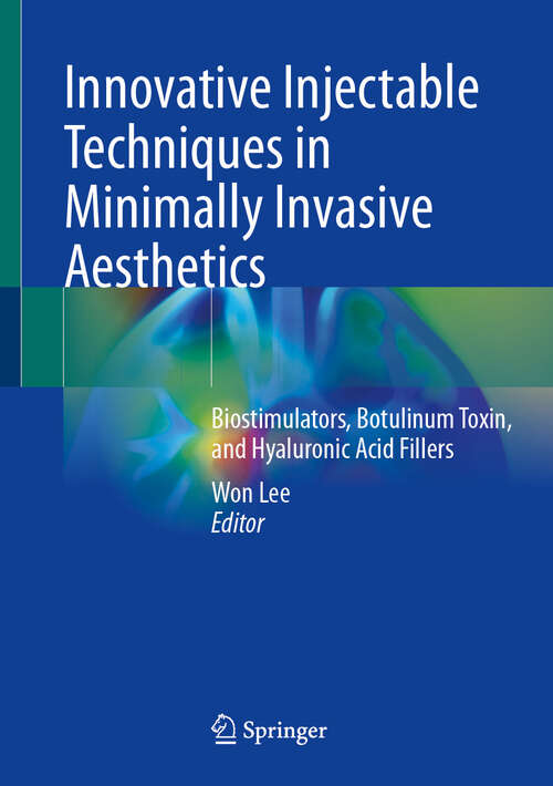 Book cover of Innovative Injectable Techniques in Minimally Invasive Aesthetics: Biostimulators, Botulinum Toxin, and Hyaluronic Acid Fillers