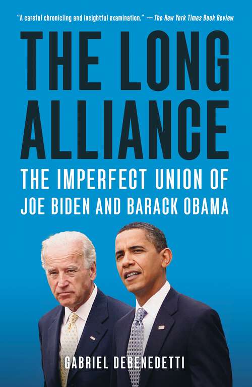 Book cover of The Long Alliance: The Imperfect Union of Joe Biden and Barack Obama