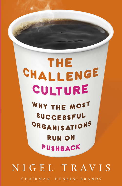 Book cover of The Challenge Culture: Why the Most Successful Organizations Run on Pushback