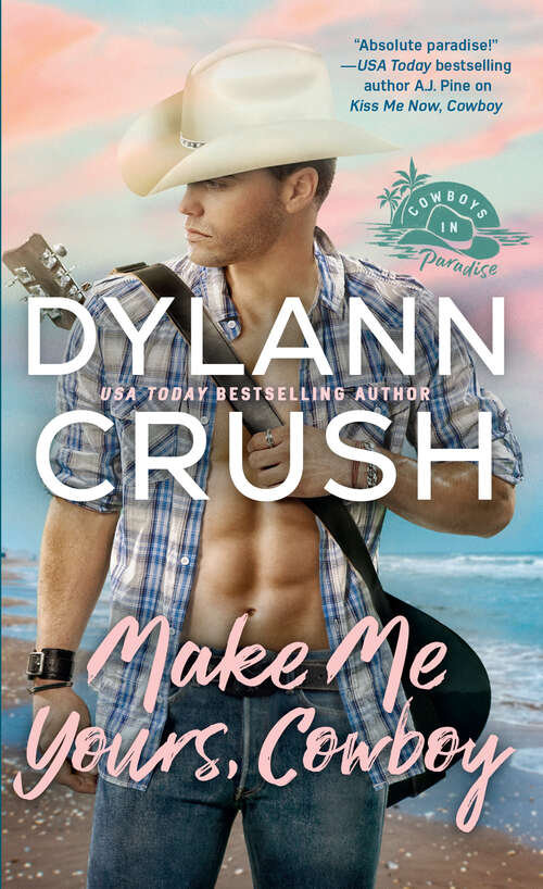Book cover of Make Me Yours, Cowboy (Cowboys in Paradise #2)