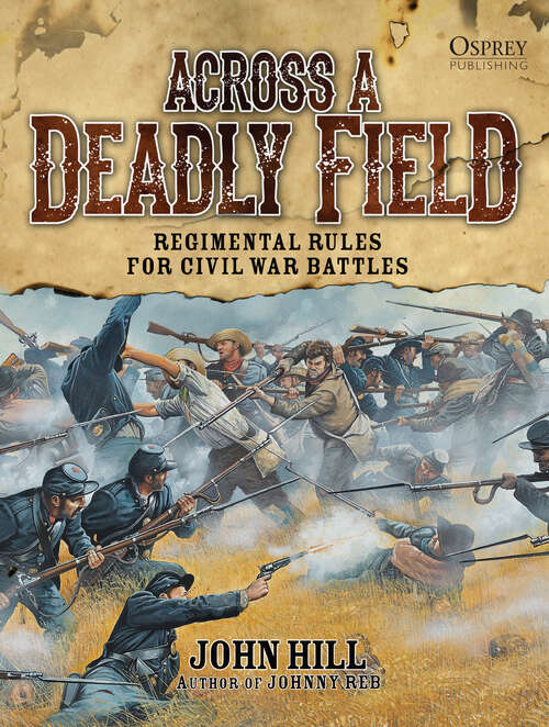 Across A Deadly Field - Regimental Rules for Civil War Battles