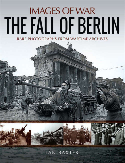 Book cover of The Fall of Berlin (Images of War)