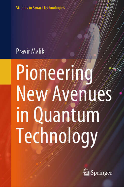 Book cover of Pioneering New Avenues in Quantum Technology (Studies in Smart Technologies)