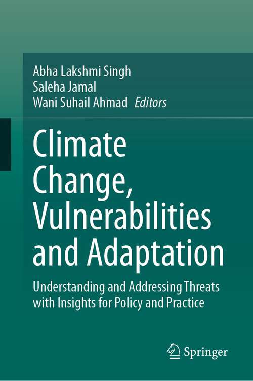 Book cover of Climate Change, Vulnerabilities and Adaptation: Understanding and Addressing Threats with Insights for Policy and Practice (1st ed. 2024)