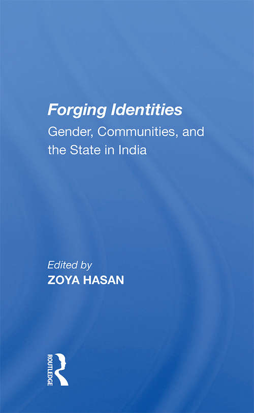 Forging Identities: Gender, Communities, And The State In India