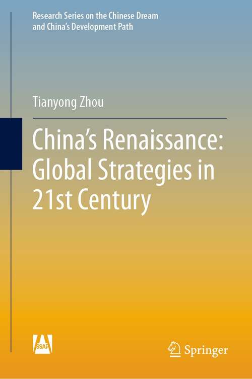Book cover of China's Renaissance: Global Strategies in 21st Century (1st ed. 2021) (Research Series on the Chinese Dream and China’s Development Path)