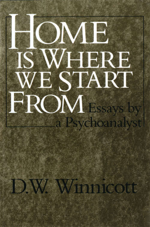 Book cover of Home Is Where We Start From: Essays by a Psychoanalyst