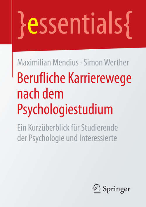 Book cover of Berufliche Karrierewege nach dem Psychologiestudium: Ein Kurzüberblick für Studierende der Psychologie und Interessierte (essentials)